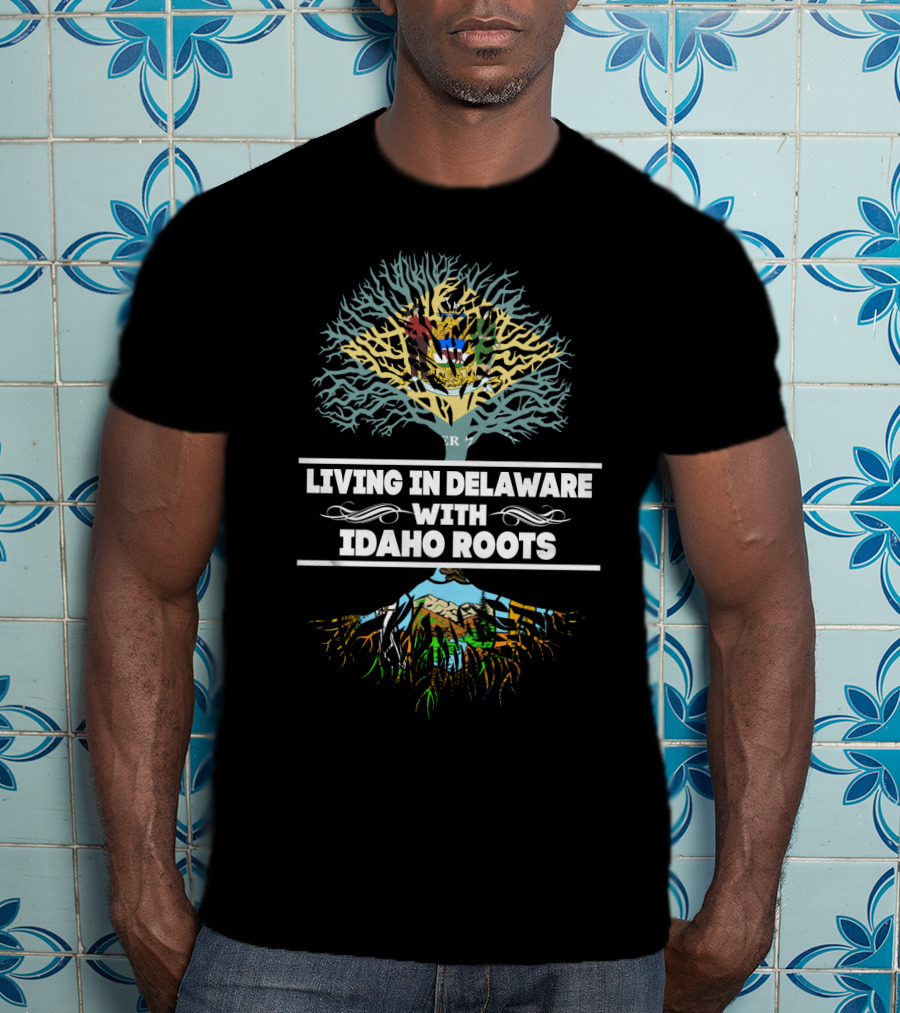 Living In Delaware With Idaho Roots Tree And Mountain T-Shirt