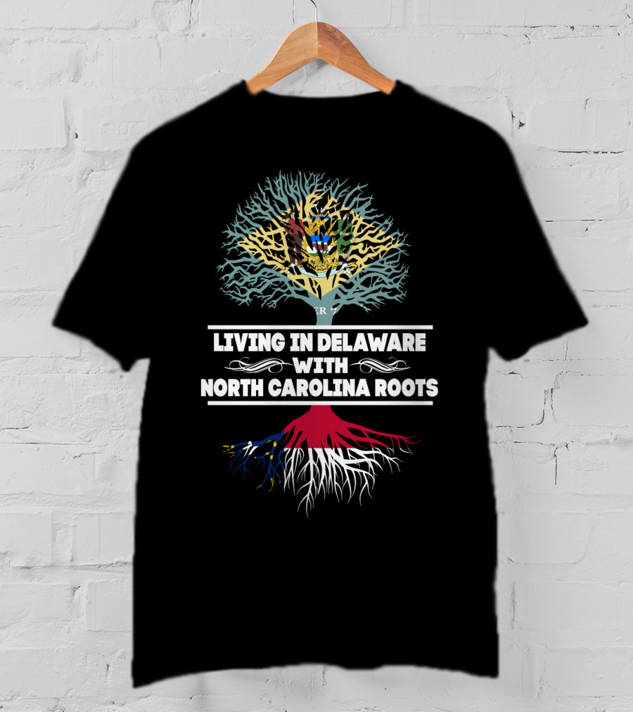 Living In Delaware With North Carolina Roots Family Heritage Tree T-Shirt