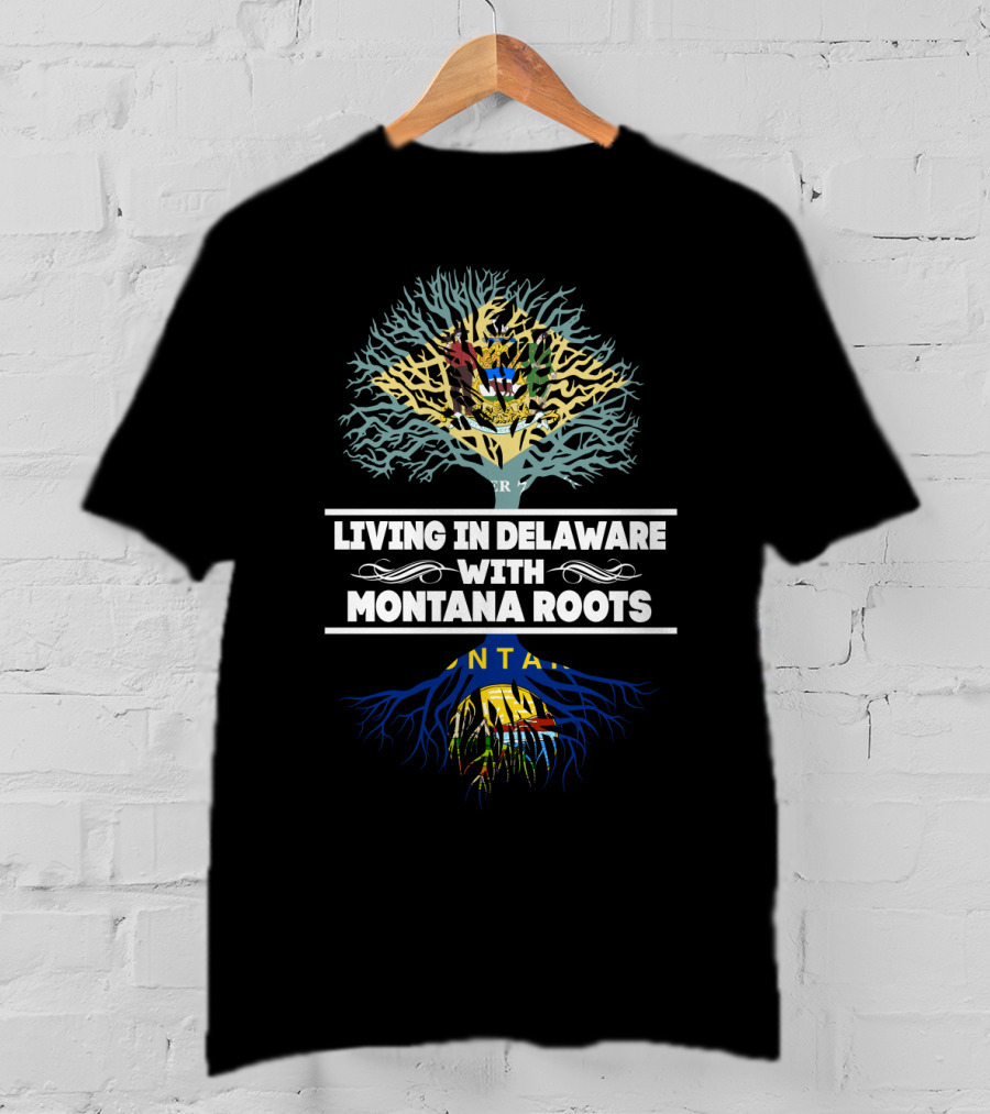 Living In Delaware With Montana Roots Illustrated By State Flags Merging As A Tree T-Shirt