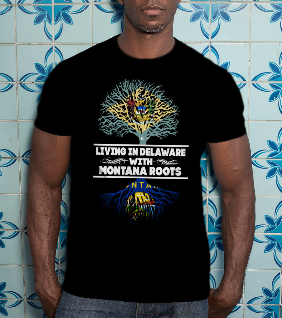 Living In Delaware With Montana Roots Illustrated By State Flags Merging As A Tree T-Shirt