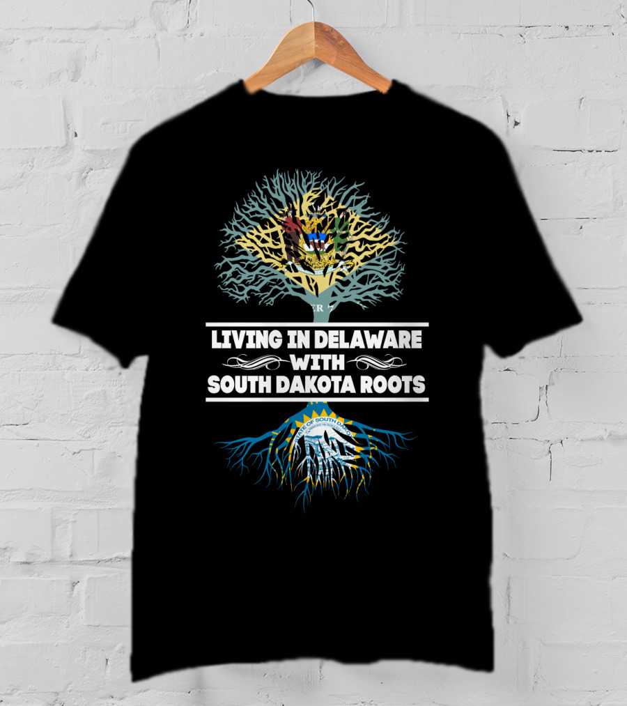 Delaware Life With Deep South Dakota Roots Celebrating State Pride And Heritage T-Shirt