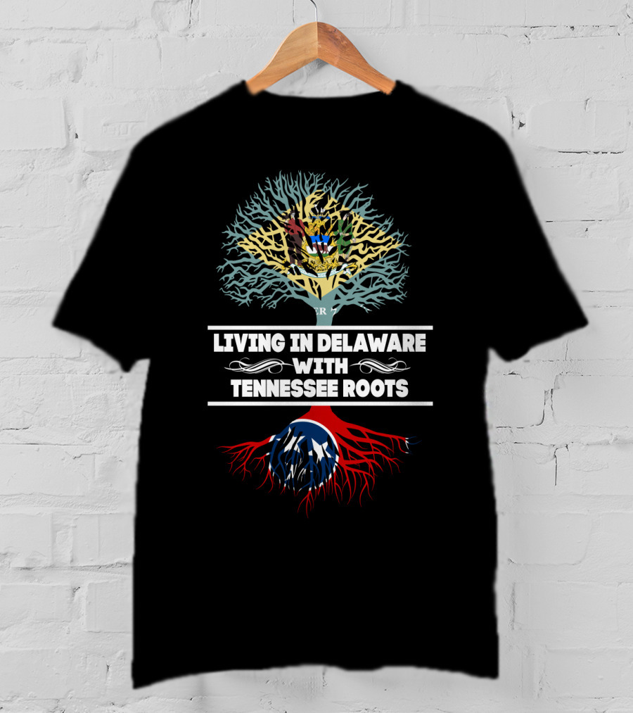 Delaware Living With Deep Tennessee Roots And Flag T-Shirt