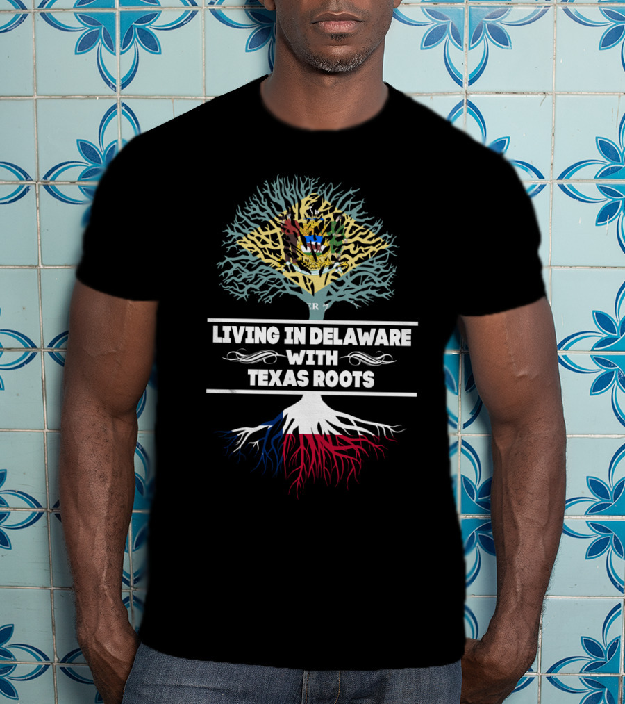 Living In Delaware With Texas Roots Tree Design Featuring Delaware Seal And Texas Flag Colors T-Shirt