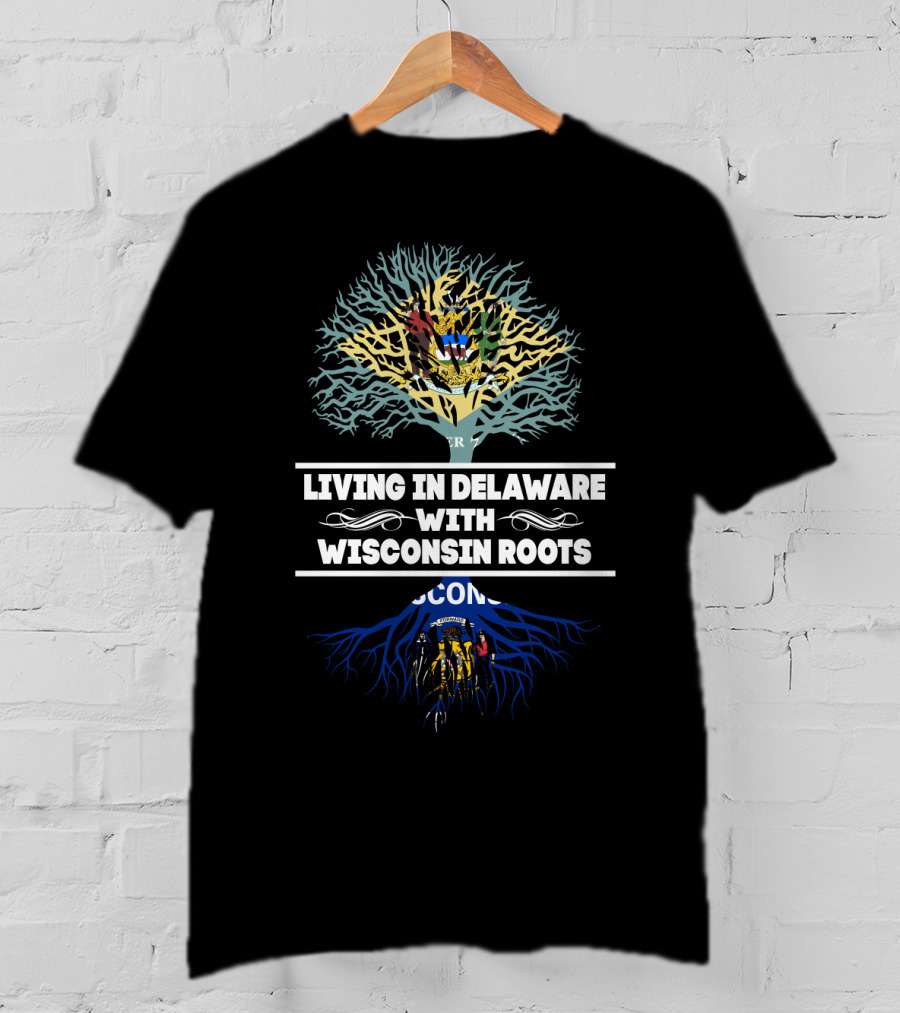 Delaware Living Wisconsin Roots Emblem With State Flag Tree T-Shirt