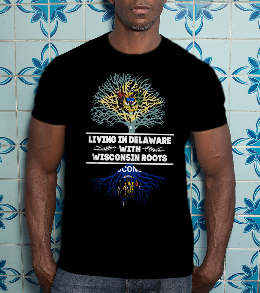 Delaware Living Wisconsin Roots Emblem With State Flag Tree T-Shirt