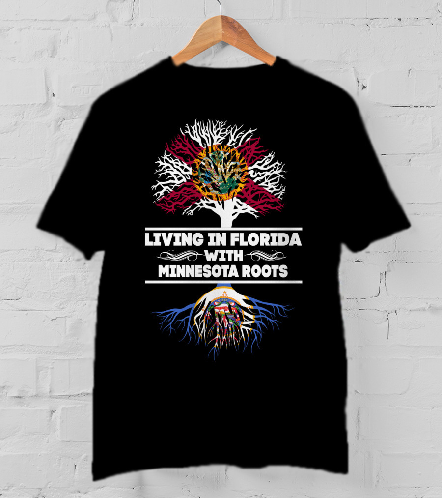 Living In Florida With Minnesota Roots Embracing State Flags And Tree T-Shirt