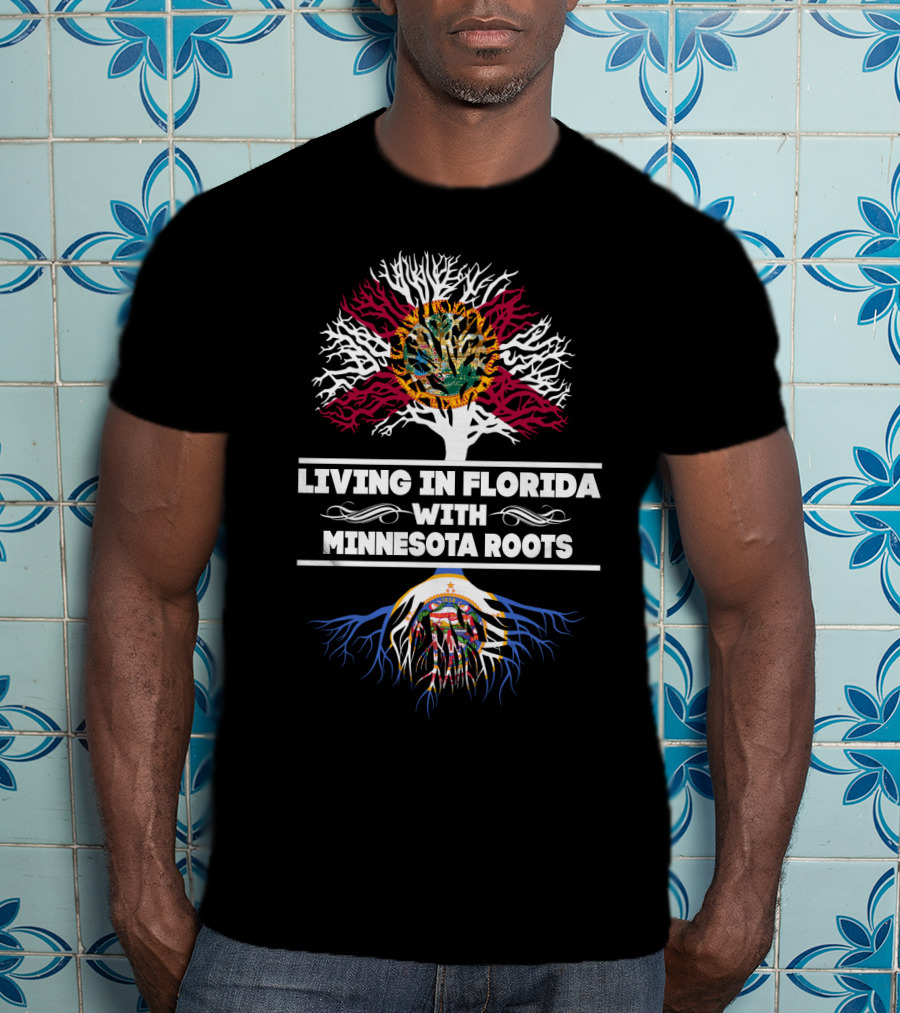 Living In Florida With Minnesota Roots Embracing State Flags And Tree T-Shirt
