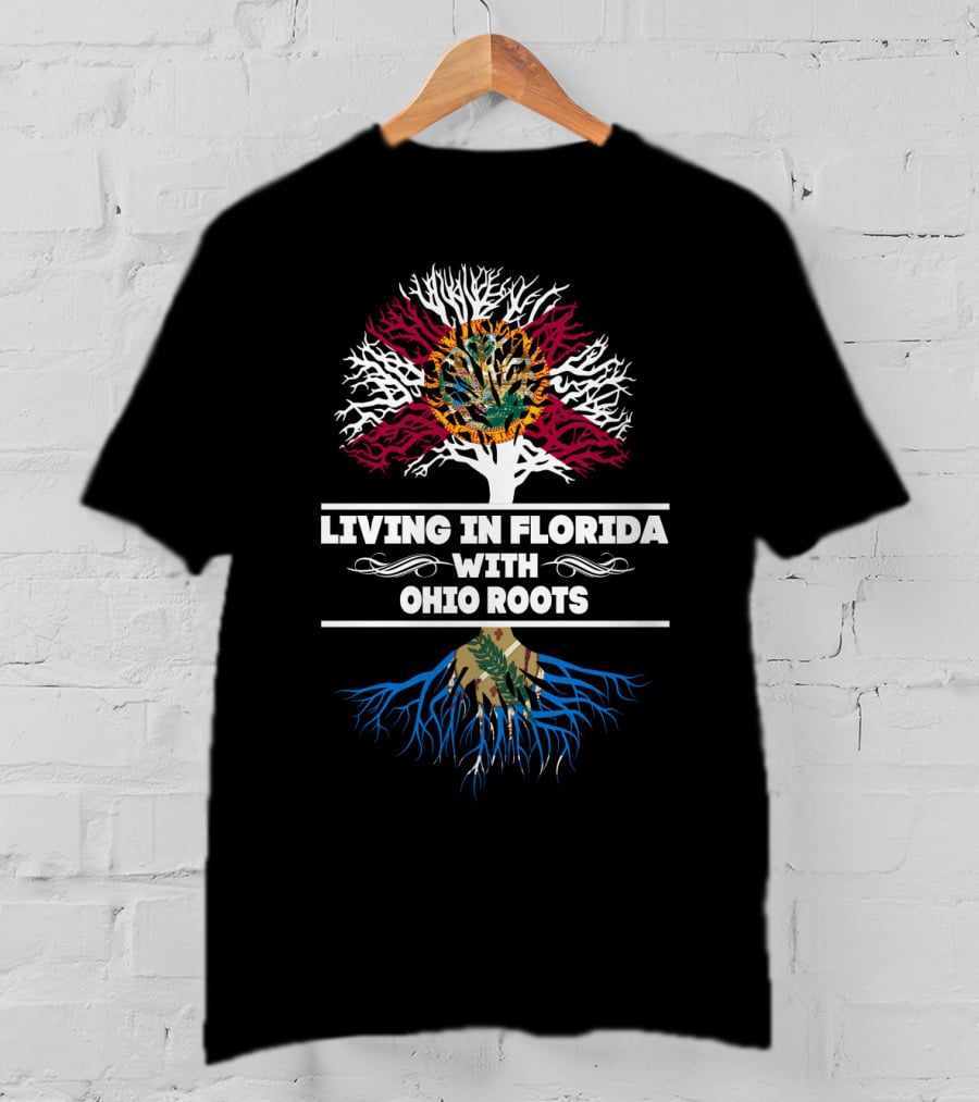Living In Florida With Ohio Roots Florida Flag And State Map Tree T-Shirt
