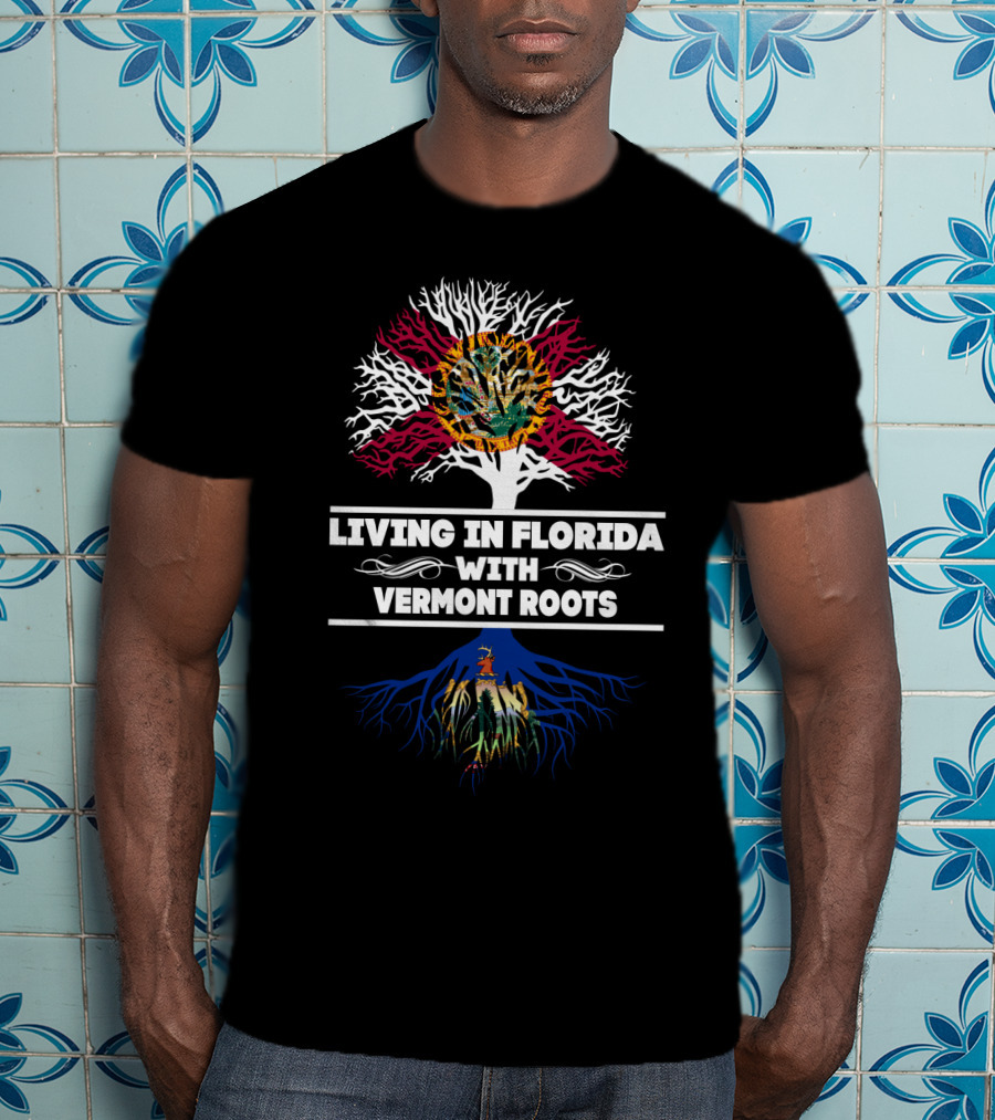 Living In Florida With Vermont Roots Tree Design Featuring Florida And Vermont Symbols T-Shirt