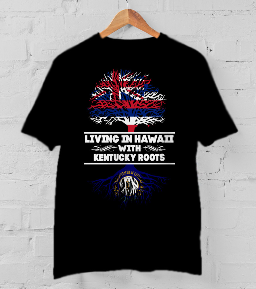 Living In Hawaii With Kentucky Roots Tree Design Featuring Hawaiian Flag And Kentucky Seal T-Shirt