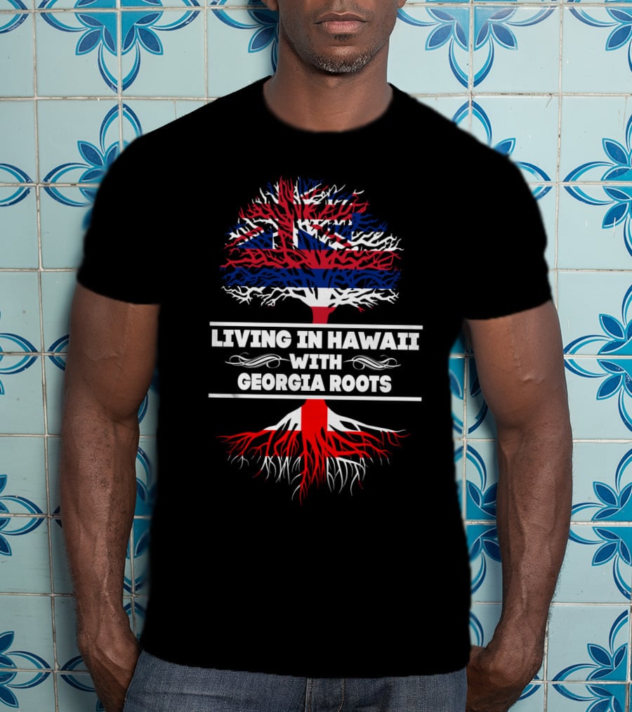 Living In Hawaii With Georgia Roots Pride Tree With Hawaiian Flag Elements T-Shirt