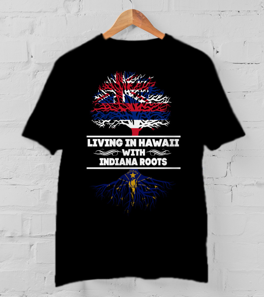 Living In Hawaii With Indiana Roots Iconic Tree Design Featuring Hawaiian And Indiana Flags T-Shirt