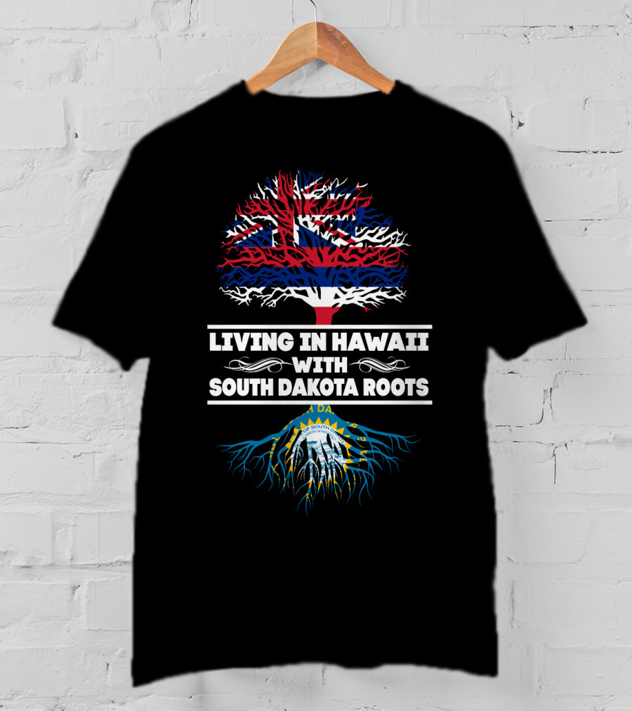 Hawaii Life With Deep South Dakota Heritage Roots Featuring Hawaiian And South Dakota State Flags T-Shirt