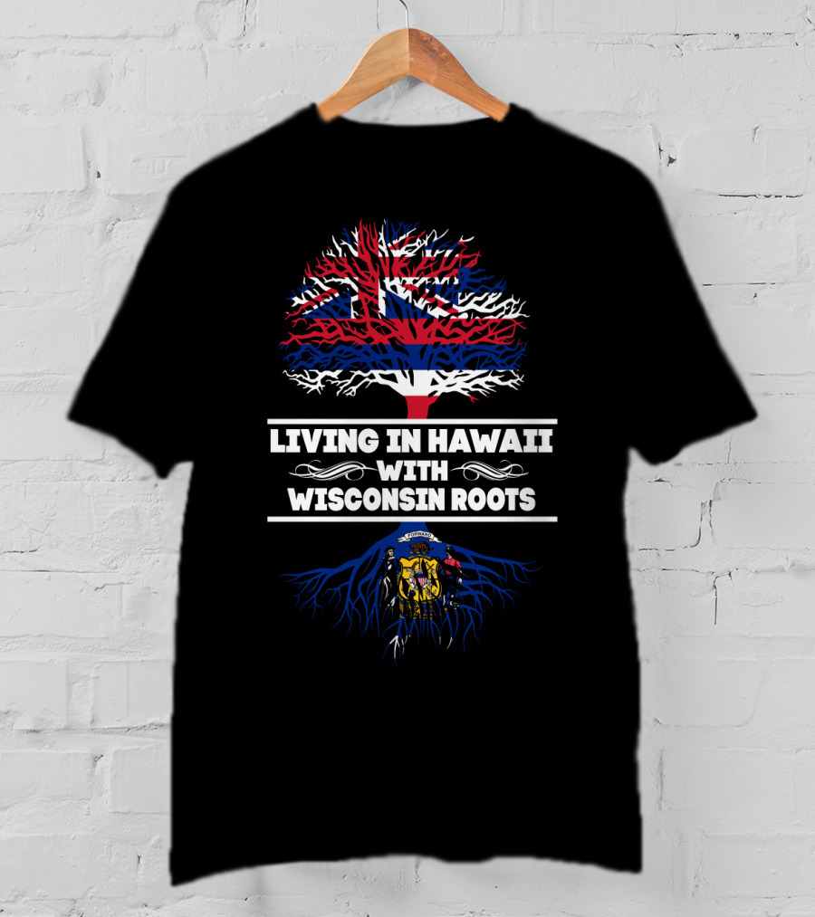 Wisconsin Roots And Hawaii Living Embrace With Flag Tree Symbolism T-Shirt