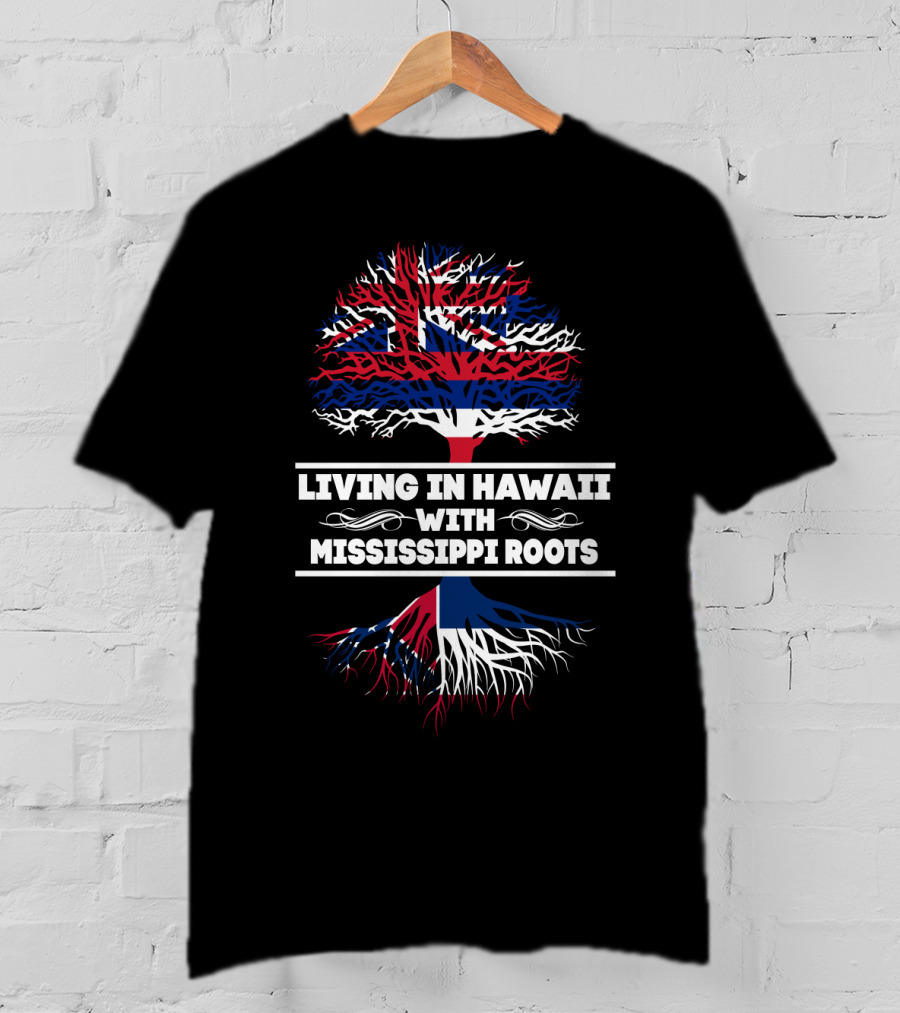 Living In Hawaii With Mississippi Roots Tree Graphic With Hawaiian Flag Elements T-Shirt