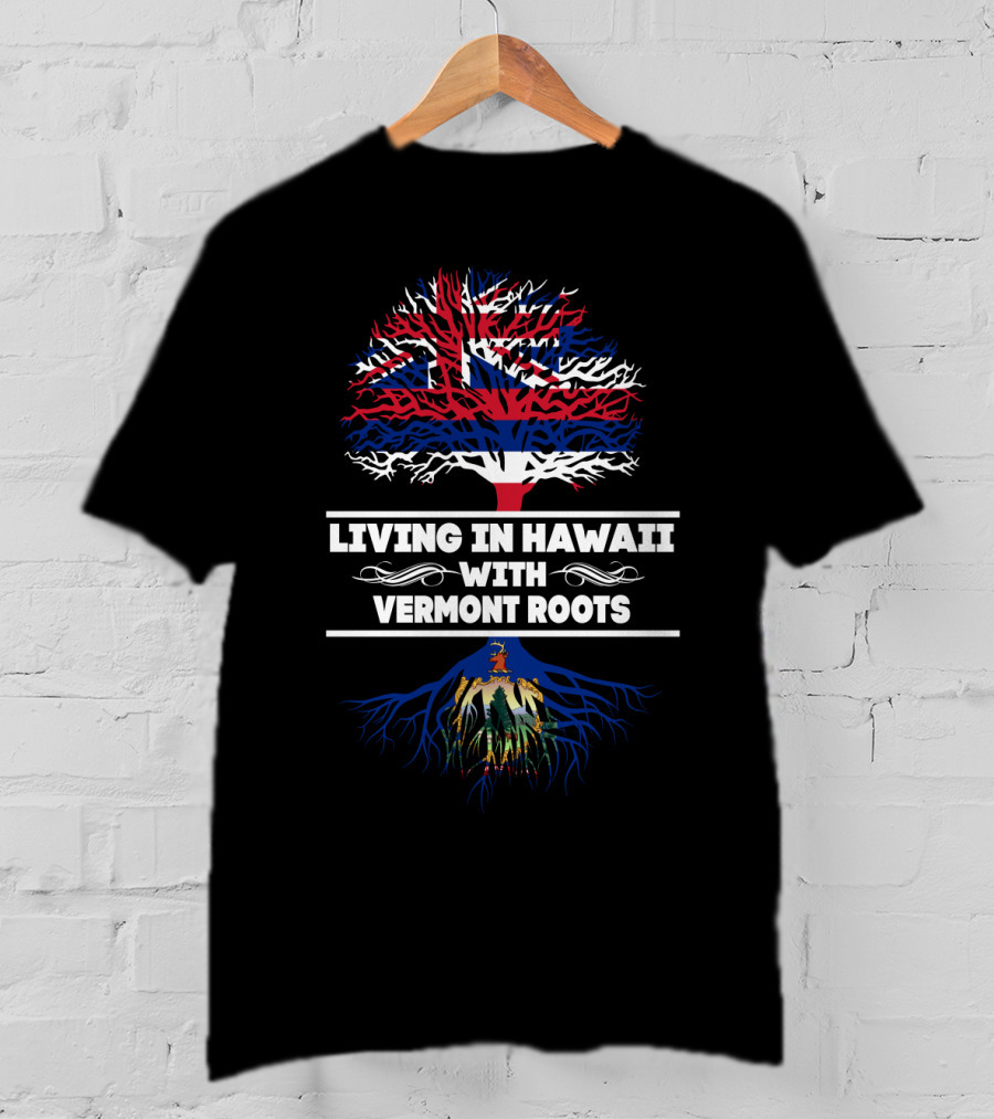 Hawaii Living With Vermont Roots Patriotic Tree Design Featuring Hawaiian Flag And Vermont Seal T-Shirt