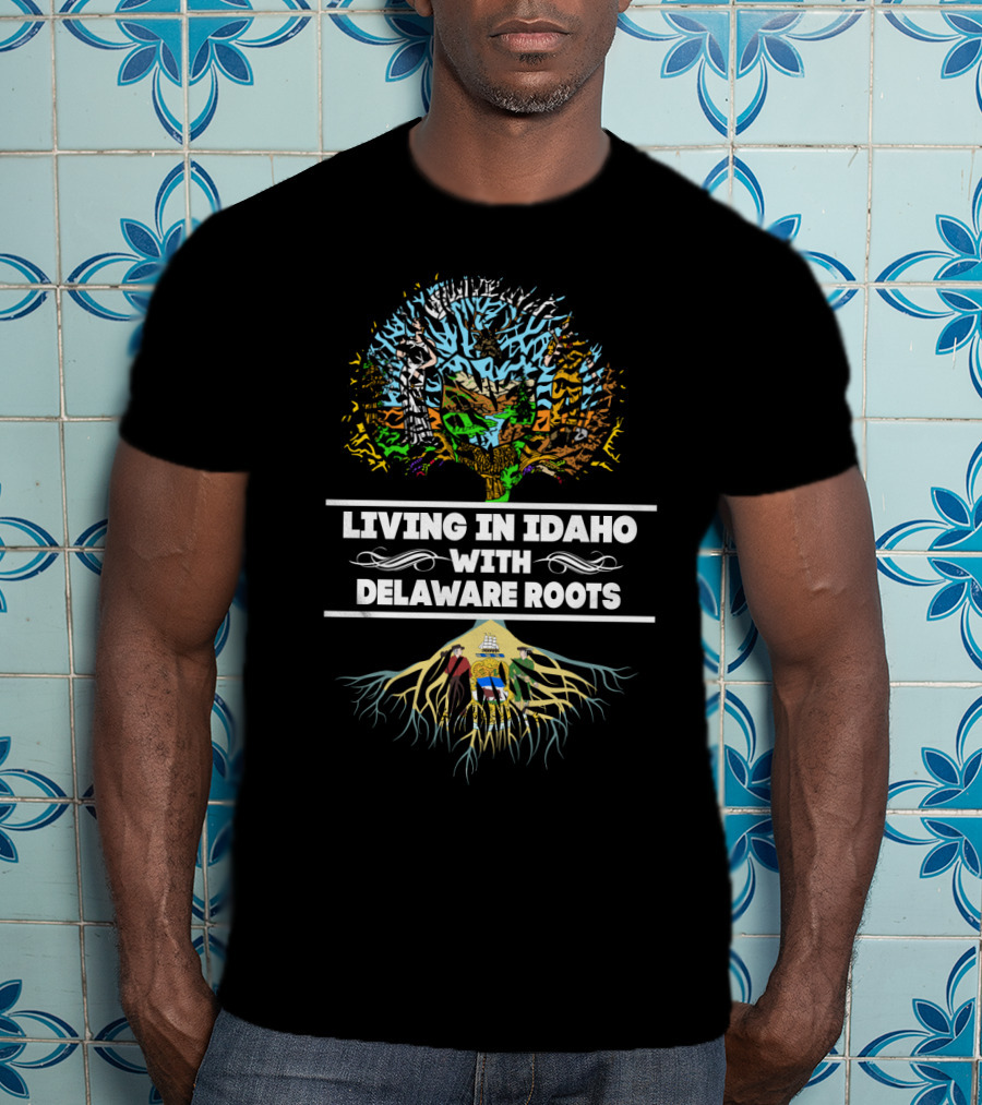 Living In Idaho With Delaware Roots Colorful Tree Background And Roots T-Shirt