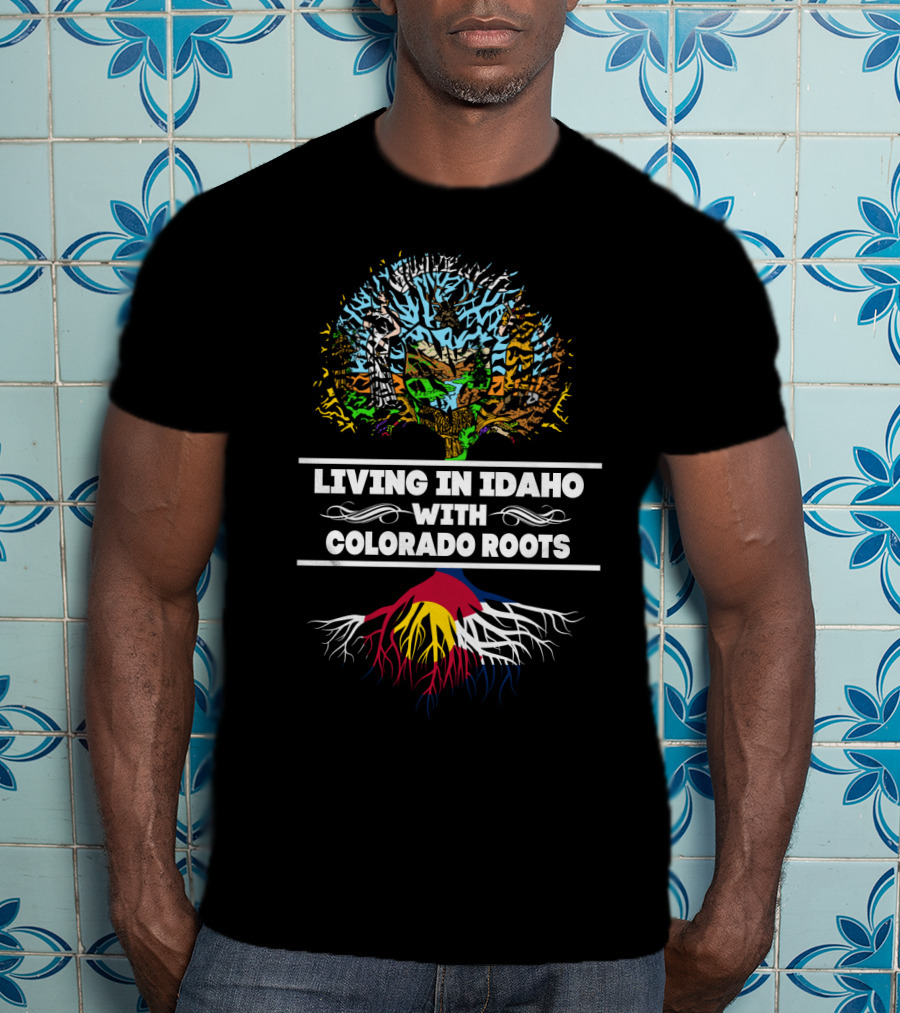 Living In Idaho With Colorado Roots Tree Graphic And Mountain Elements T-Shirt