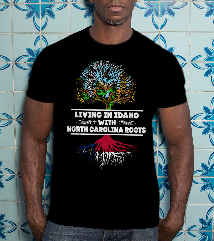 Idaho Life Embracing North Carolina Heritage With Vibrant Tree Roots T-Shirt