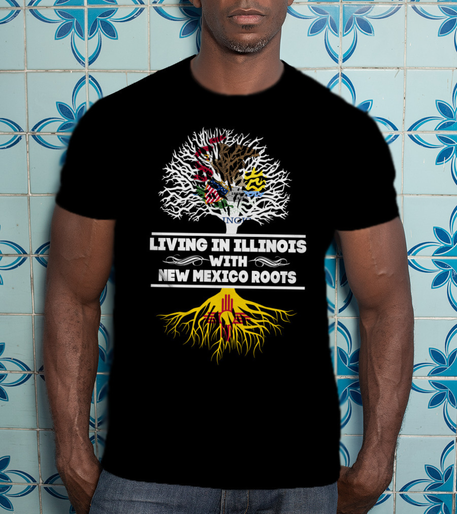 Living In Illinois With New Mexico Roots Featuring State Flag Tree T-Shirt