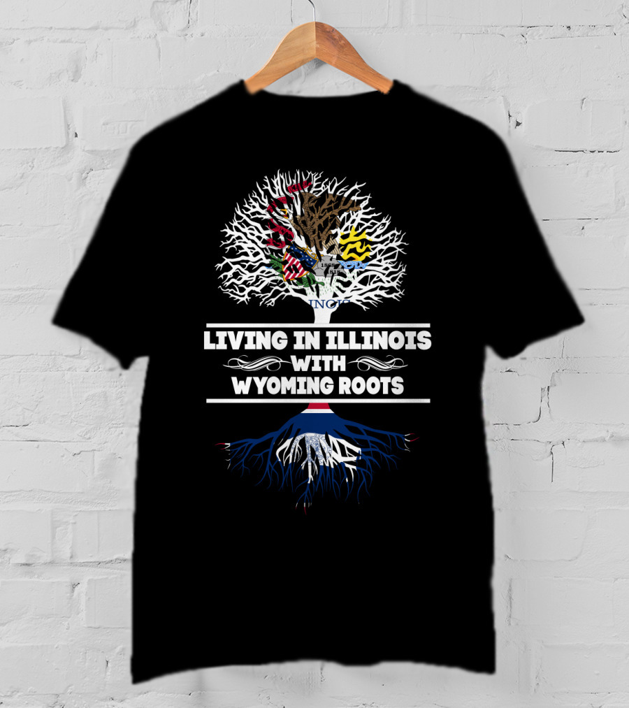 Living In Illinois With Proud Wyoming Roots And State Flag Emblem T-Shirt