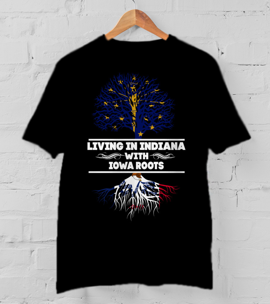 Living In Indiana With Iowa Roots Tree Design Featuring Indiana State Flag And Roots Themed T-Shirt