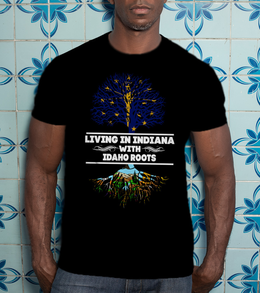 Living In Indiana With Idaho Roots Tree And Mountain T-Shirt