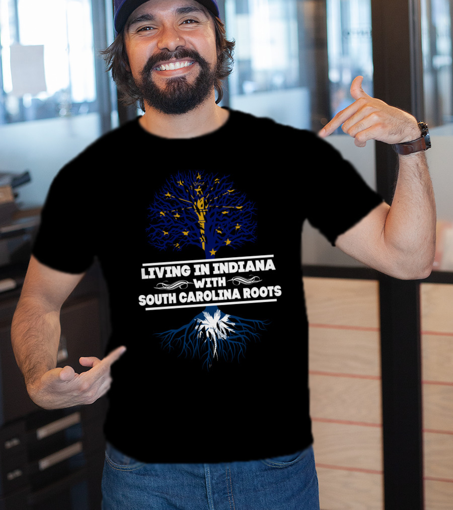 Indiana Life Connected To South Carolina Heritage With Tree And Roots T-Shirt
