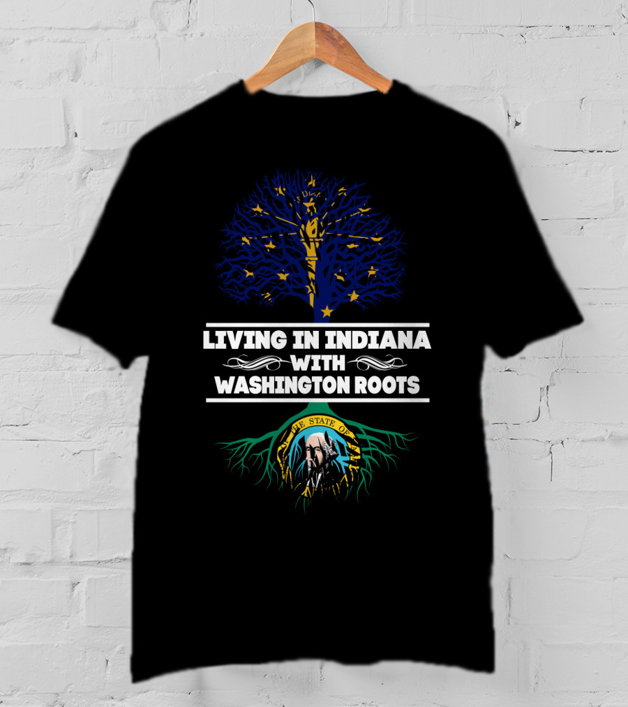 Living In Indiana With Washington Roots Indiana Flag Tree And The State Of Washington Seal T-Shirt