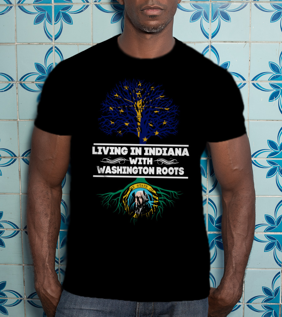 Living In Indiana With Washington Roots Indiana Flag Tree And The State Of Washington Seal T-Shirt