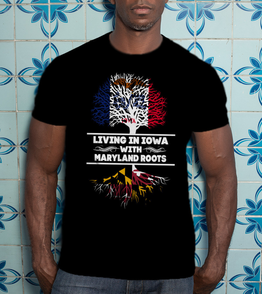 Living In Iowa With Maryland Roots Featuring Iowa Flag And Maryland Flag Tree T-Shirt
