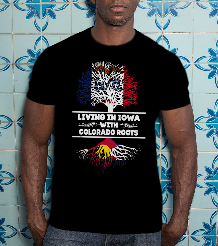 Living In Iowa With Colorado Roots Tree Design Featuring State Flags And Symbols T-Shirt