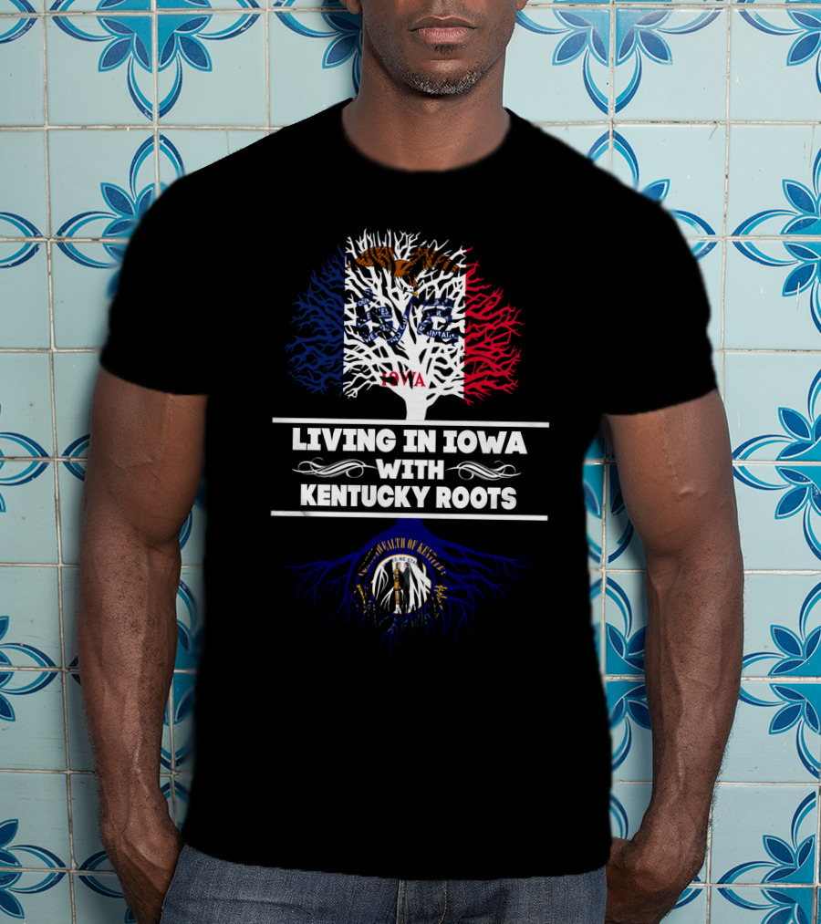 Living In Iowa With Kentucky Roots Featuring The Iowa Flag And Kentucky Seal Tree T-Shirt