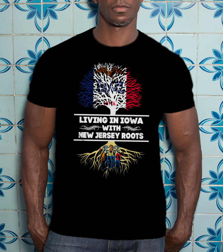 Living In Iowa With New Jersey Roots Featuring Tree Design With Iowa State Flag And New Jersey State Symbols T-Shirt