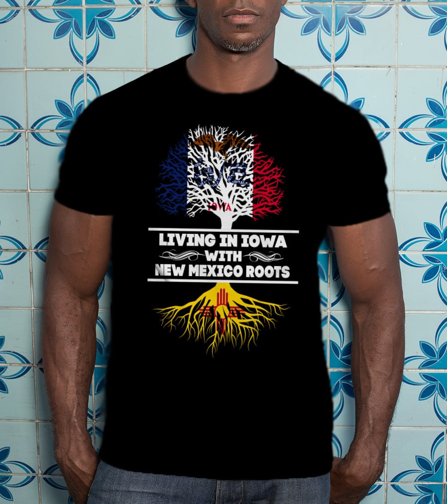 Living In Iowa With New Mexico Roots Tree Design Featuring Iowa Flag And Zia Sun T-Shirt
