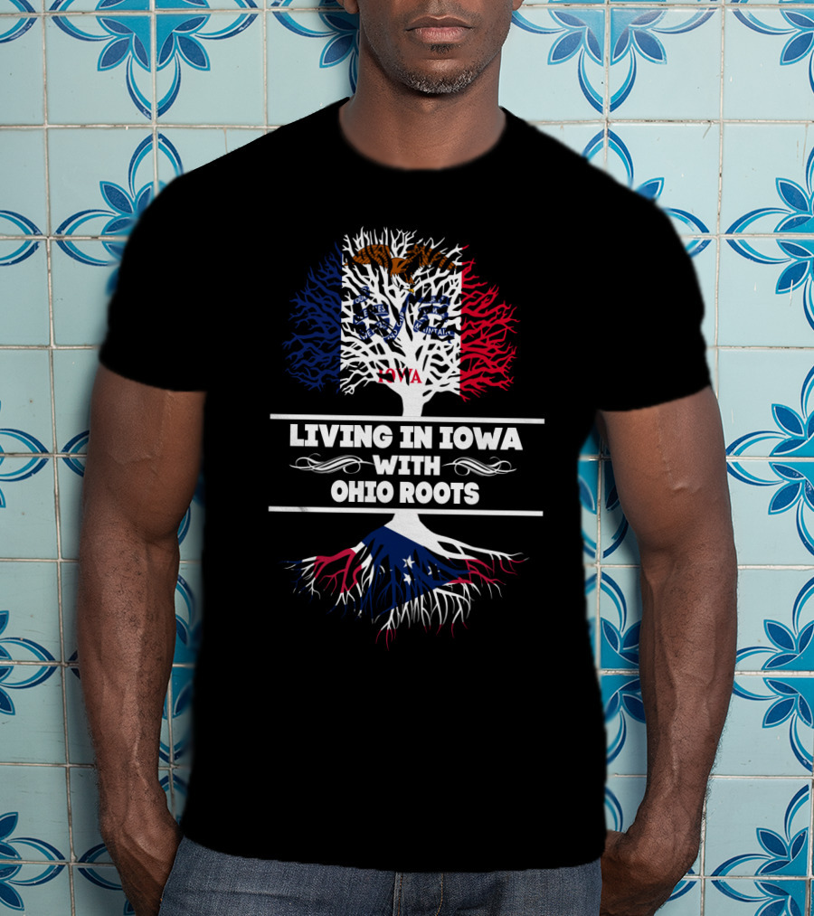 Living In Iowa With Ohio Roots Flag Tree T-Shirt