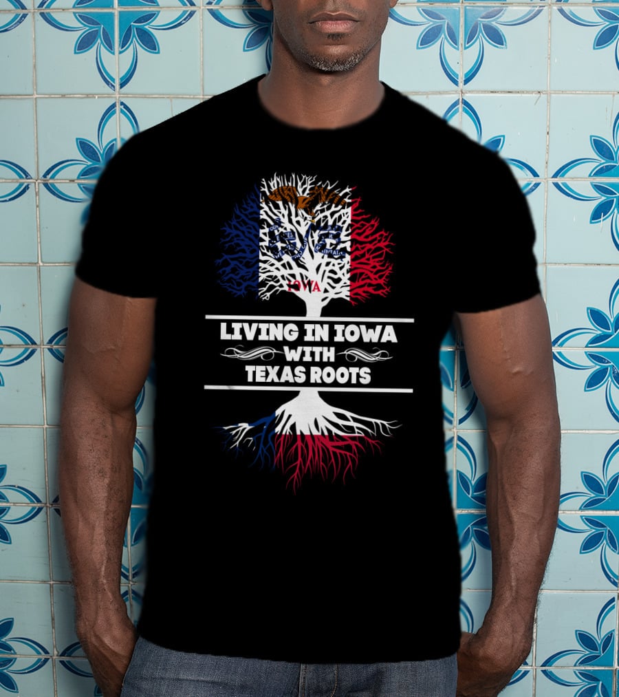 Living In Iowa With Texas Roots Flag-Inspired Tree T-Shirt