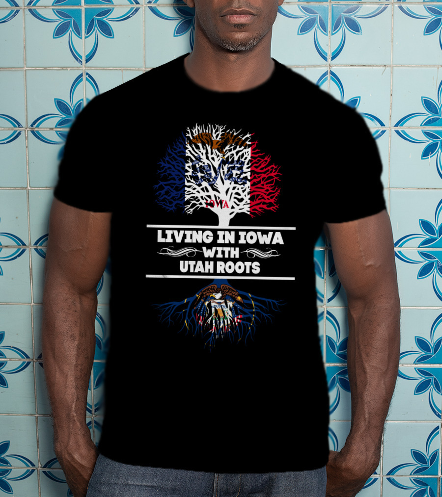 Living In Iowa With Utah Roots Featuring State Flag Tree And Symbols T-Shirt