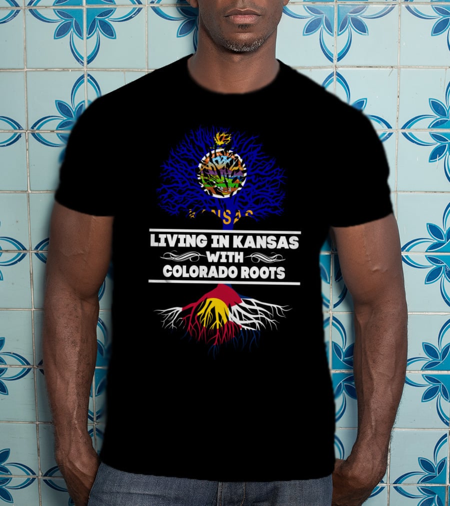 Living In Kansas With Colorado Roots State Tree And Flag T-Shirt