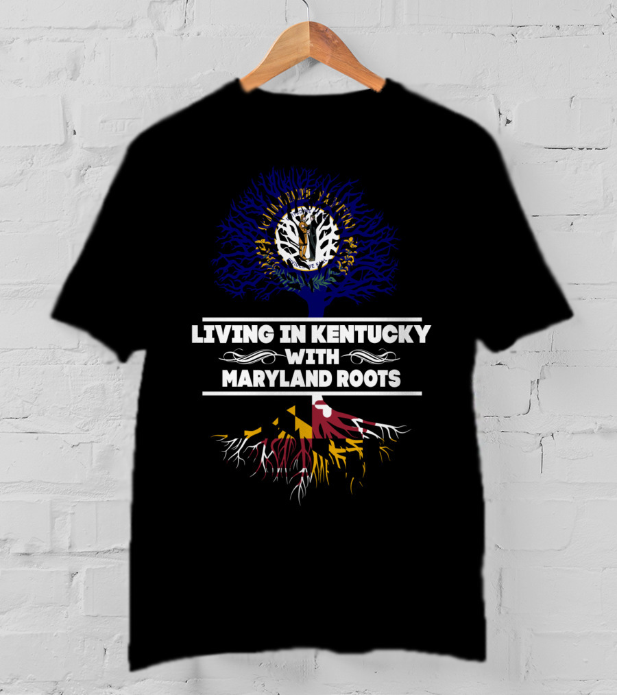 Living In Kentucky With Proud Maryland Flag Roots Tree T-Shirt