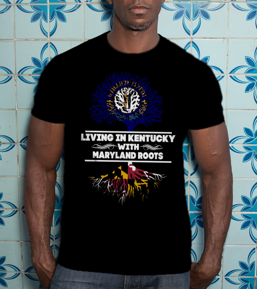 Living In Kentucky With Proud Maryland Flag Roots Tree T-Shirt