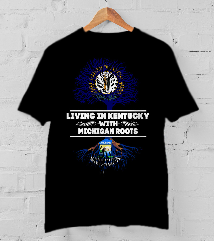 Living In Kentucky With Michigan Roots Tree Design Featuring Kentucky And Michigan State Symbols T-Shirt
