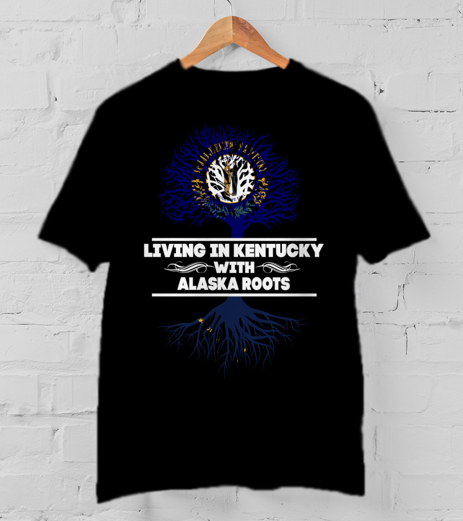 Living In Kentucky With Alaska Roots Tree Silhouette And State Flags T-Shirt