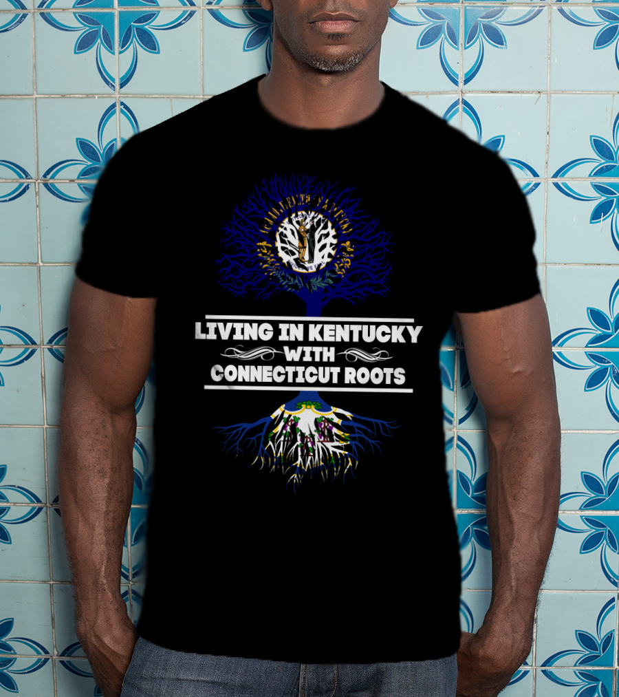 Living In Kentucky With Connecticut Roots State Flag Tree T-Shirt