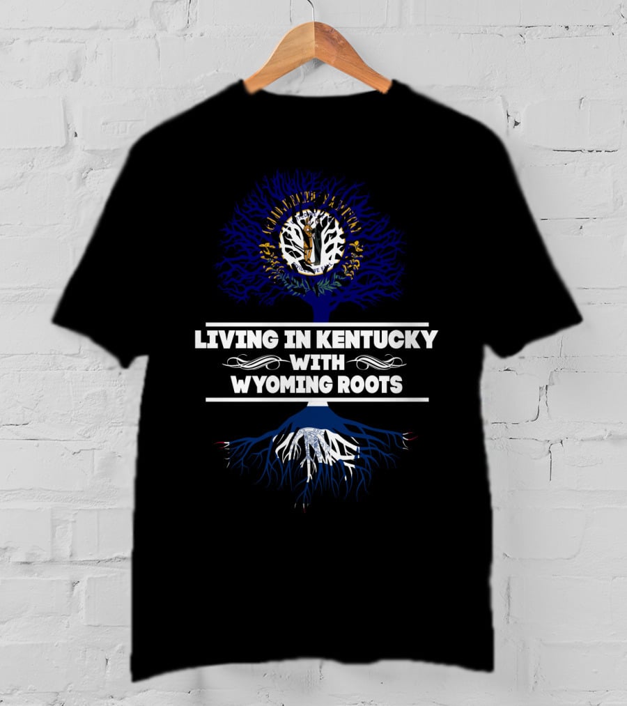 Living In Kentucky With Wyoming Roots Blue Tree And White Roots T-Shirt