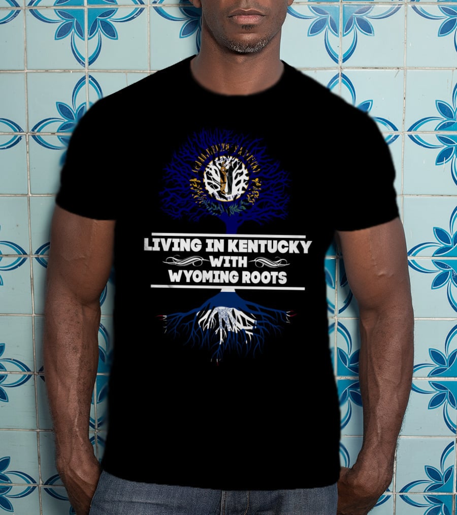 Living In Kentucky With Wyoming Roots Blue Tree And White Roots T-Shirt