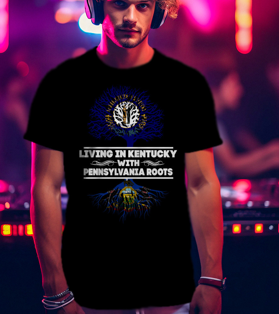Kentucky Life Embodied With Deep Pennsylvania Heritage Tree Roots T-Shirt
