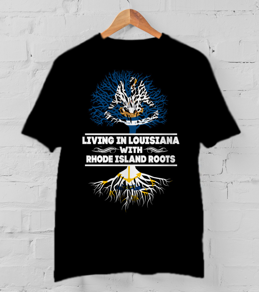 Living In Louisiana With Rhode Island Roots Featuring Dual State Symbols In Tree T-Shirt