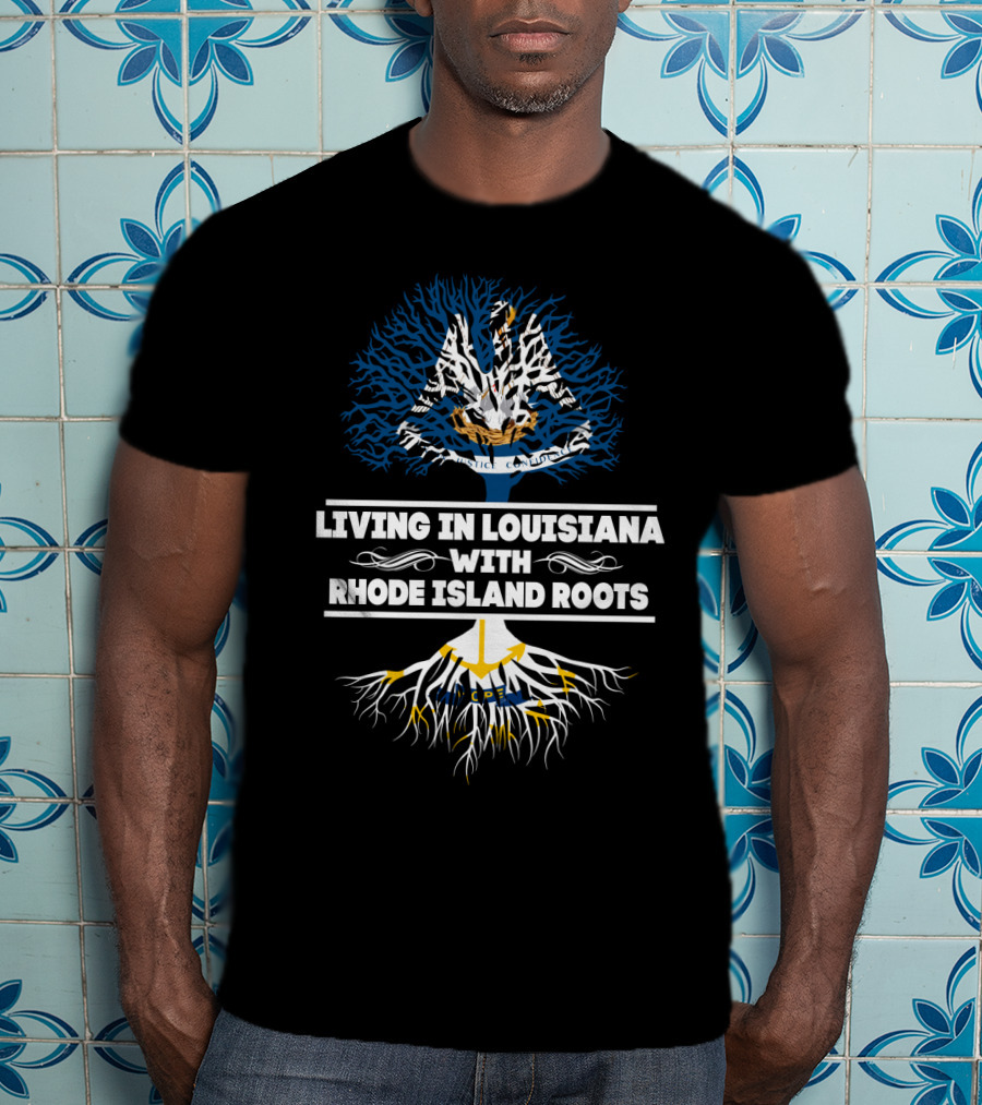 Living In Louisiana With Rhode Island Roots Featuring Dual State Symbols In Tree T-Shirt