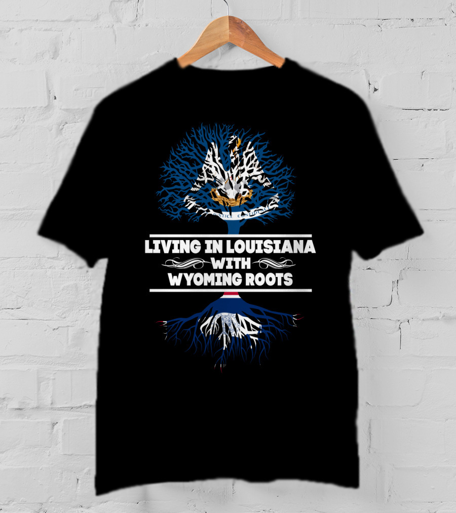 Living In Louisiana With Wyoming Roots Tree Design Featuring State Symbols T-Shirt